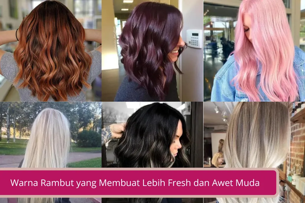 Gambar 10 Warna Rambut Ini Membuatmu Tampak Lebih Fresh dan Awet Muda