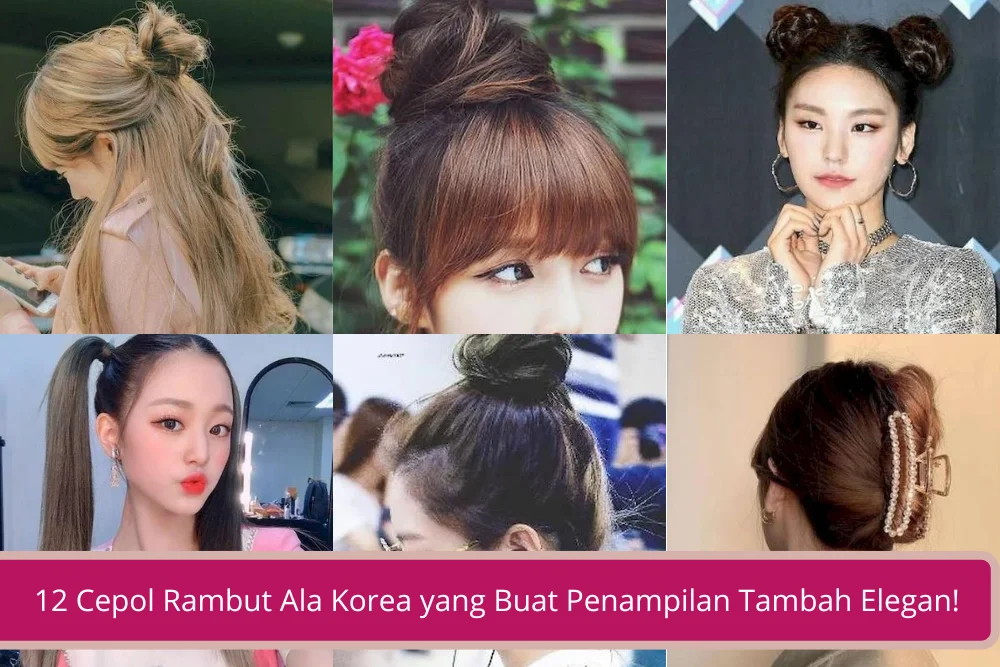 Gambar 12 Cepol Rambut Ala Korea Ini Bisa Bikin Penampilan Tambah Elegan