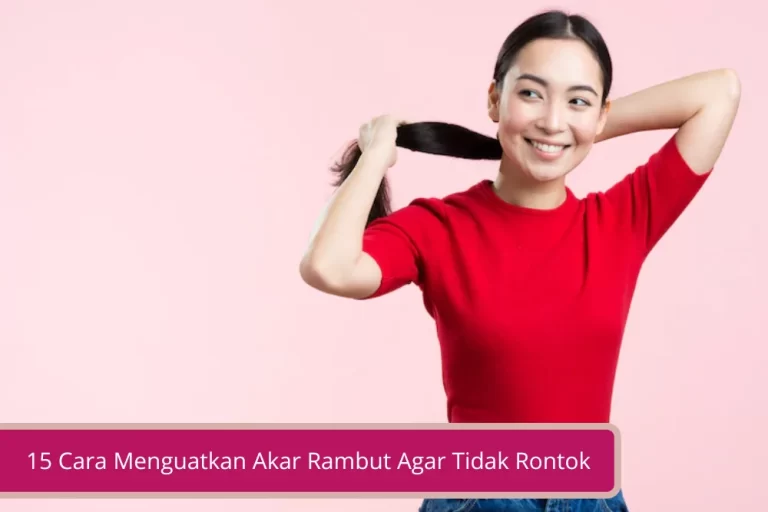 Gambar 15 Cara Menguatkan Akar Rambut Agar Tidak Rontok Bikin Rambut Makin Sehat