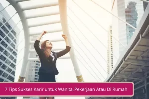 Gambar 7 Tips Sukses Karir untuk Wanita Pekerjaan Atau Di Rumah