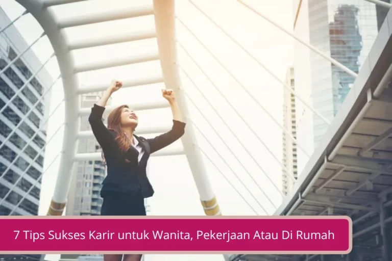 Gambar 7 Tips Sukses Karir untuk Wanita Pekerjaan Atau Di Rumah