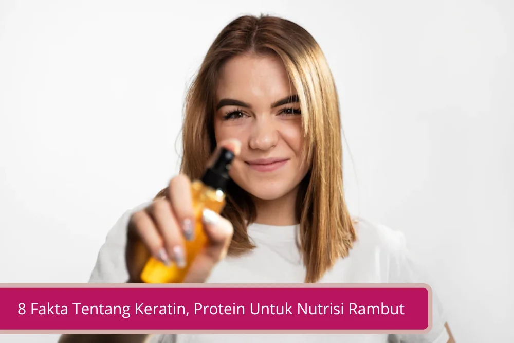 Gambar 8 Fakta Tentang Keratin Protein yang Baik Untuk Menutrisi Pertumbuhan Rambut