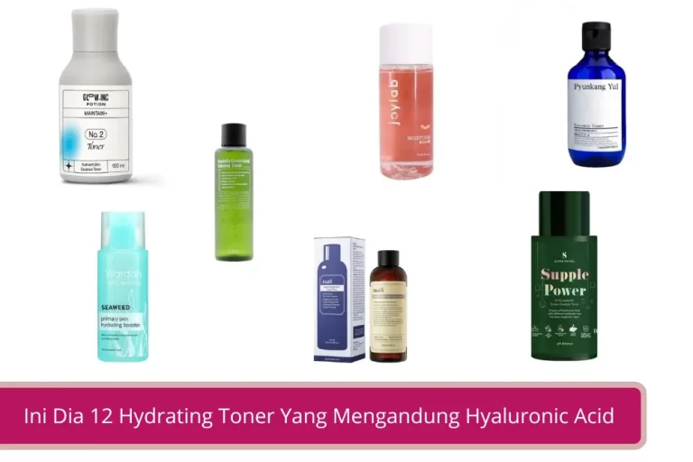 Gambar Ini Dia 12 Hydrating Toner Yang Mengandung Hyaluronic Acid Cocok Untuk Kaum Kulit Kering