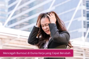 Gambar Mencegah Burnout di Dunia Kerja yang Cepat Berubah Agar Tidak Mudah Stress