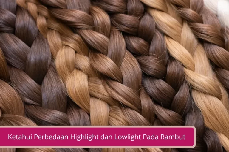 Gambar Sebelum Memutuskan Mewarnai Rambut Ketahui Perbedaan Highlight dan Lowlight Pada Rambut