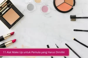 Gambar 11 Alat Make Up untuk Pemula yang Harus Dimiliki