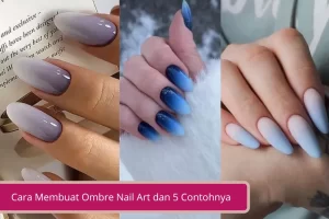 Gambar Cara Membuat Ombre Nail Art dan 5 Contohnya