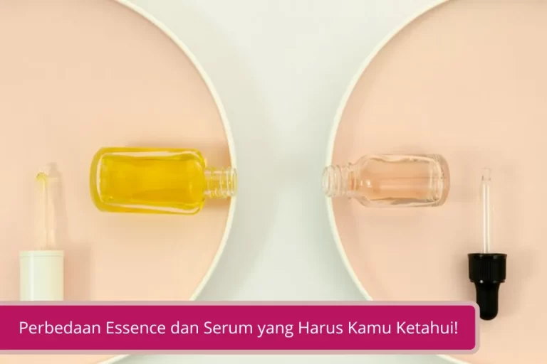 Gambar Jangan Tertukar Ini Perbedaan Essence dan Serum yang Harus Kamu Ketahui