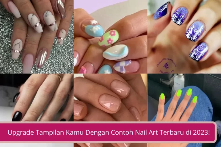 Gambar Upgrade Tampilan Kamu Dengan Contoh Nail Art Terbaru di 2023