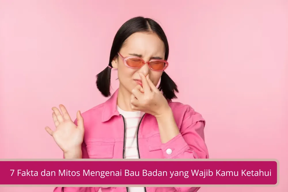 Gambar 7 Fakta dan Mitos Mengenai Bau Badan yang Wajib Kamu Ketahui