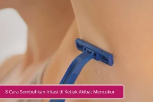 Gambar 8 Cara Sembuhkan Iritasi di Ketiak Akibat Mencukur