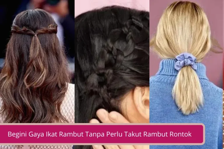 Gambar Begini Gaya Ikat Rambut Tanpa Perlu Takut Rambut Rontok Check It Out