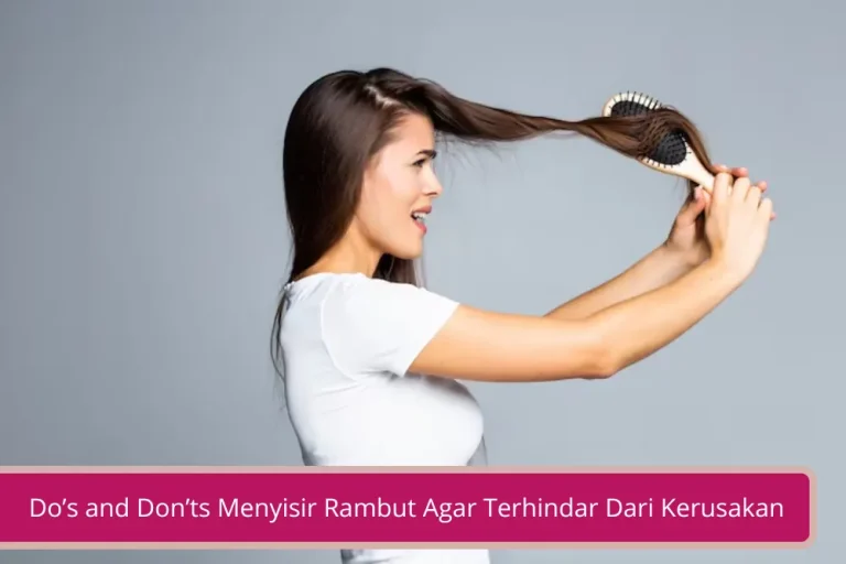 Gambar Dos and Donts Menyisir Rambut Agar Terhindar Dari Kerusakan Rambut