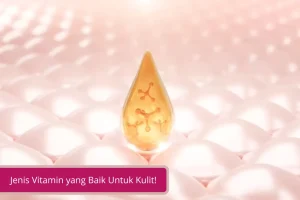 Gambar Mau Kulit Lebih Sehat dan Glowing Ini Jenis Vitamin yang Baik Untuk Kulit