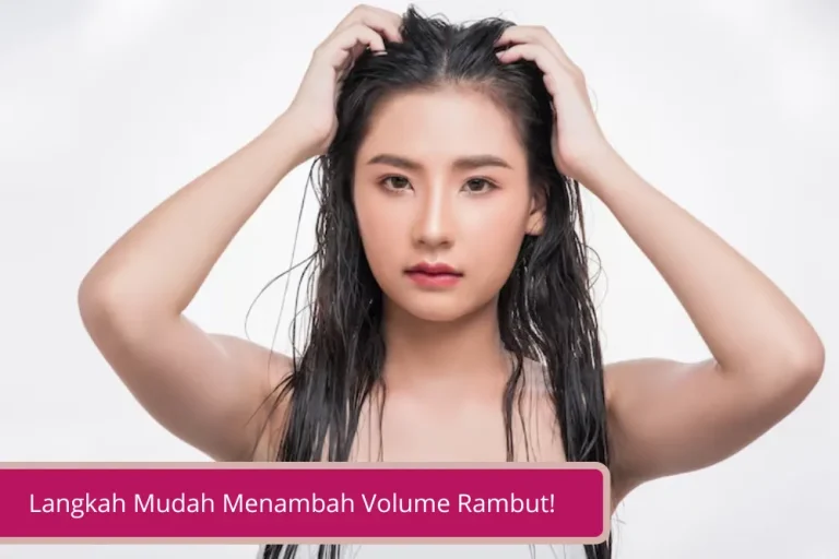 Gambar Rambutmu Terlihat Tipis dan Lepek Ini Langkah Mudah Menambah Volume Rambut