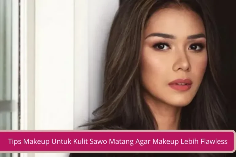 Gambar Tips Makeup Untuk Kulit Sawo Matang Agar Makeup Lebih Flawless