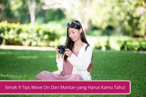 Gambar Simak 9 Tips Move On Dari Mantan yang Harus Kamu Tahu