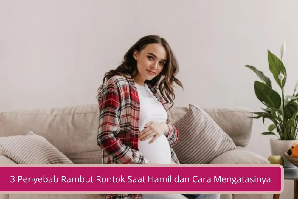 Gambar 3 Penyebab Rambut Rontok Saat Hamil dan Cara Ampuh Mengatasinya