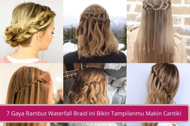 Gambar 7 Gaya Rambut Waterfall Braid Yang Bikin Tampilanmu Makin Cantik