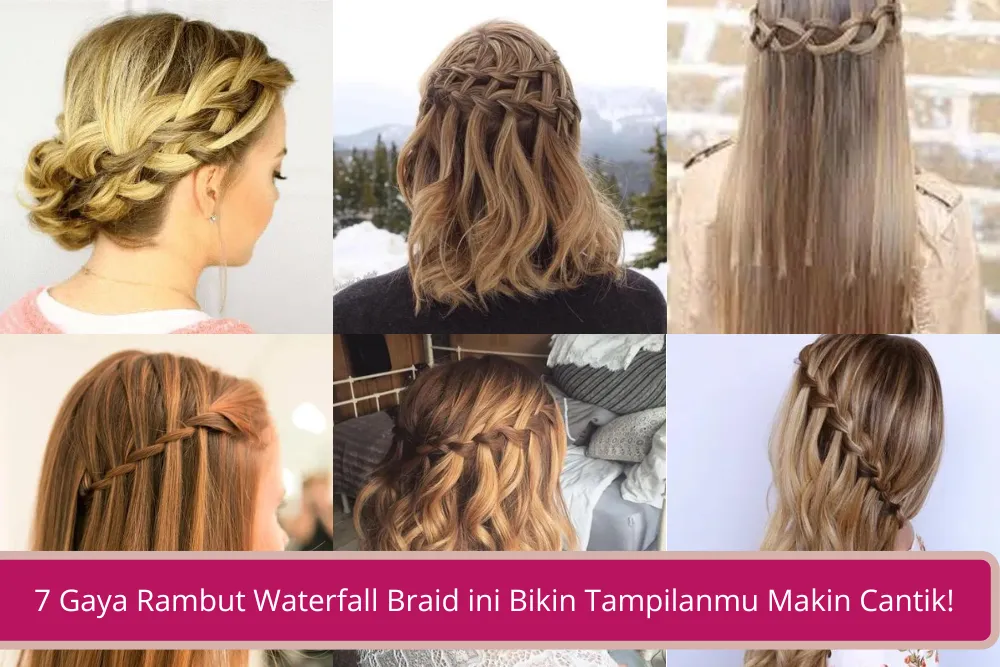 Gambar 7 Gaya Rambut Waterfall Braid Yang Bikin Tampilanmu Makin Cantik