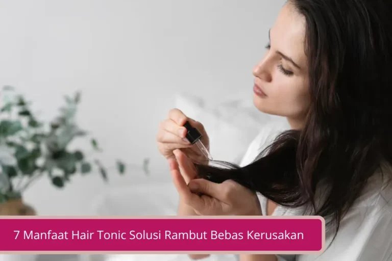 Gambar 7 Manfaat Hair Tonic Solusi Rambut Bebas Kerusakan Biar Rambut Makin Sehat