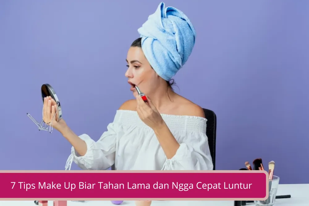 Gambar 7 Tips Make Up Biar Tahan Lama dan Ngga Cepat Luntur