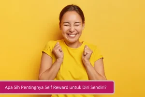 Gambar Apa Sih Pentingnya Self Reward untuk Diri Sendiri Simak di Sini Bestie