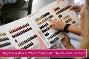 Gambar Bagaimana Memilih Volume Yang Tepat Untuk Mewarnai Rambut Ini Caranya