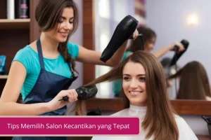 Gambar Catat Tips Memilih Salon Kecantikan yang Tepat Demi Rambut Yang Cantik dan Sehat