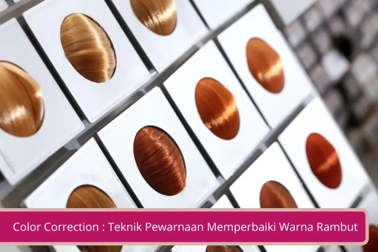 Gambar Color Correction Teknik Pewarnaan untuk Memperbaiki Warna Rambut yang Salah