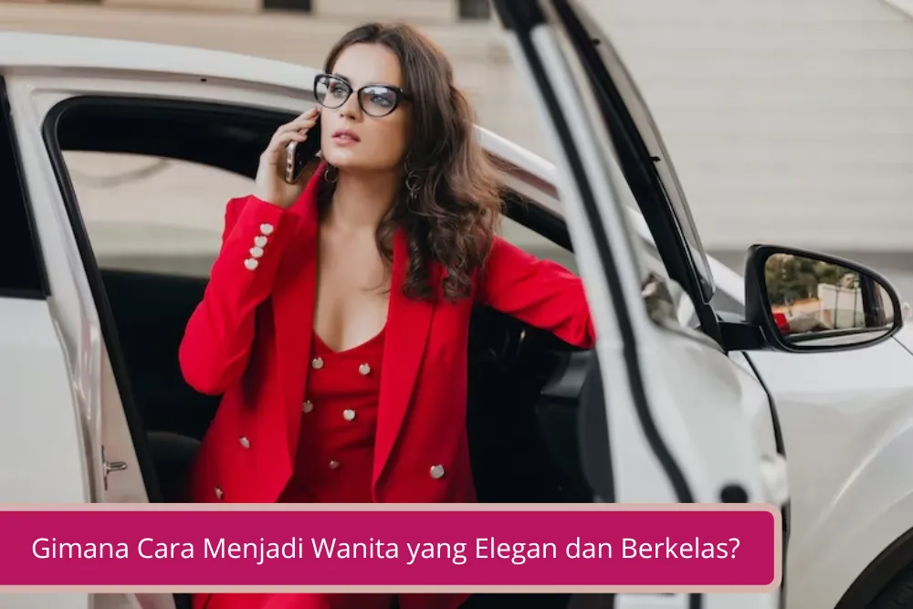 Gambar Gimana Cara Menjadi Wanita yang Elegan dan Berkelas Ini Rahasianya