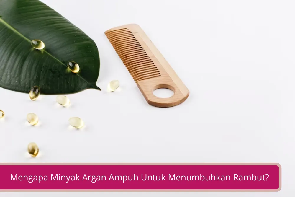 Gambar Mengapa Minyak Argan Ampuh Untuk Menumbuhkan Rambut Ini Sebabnya