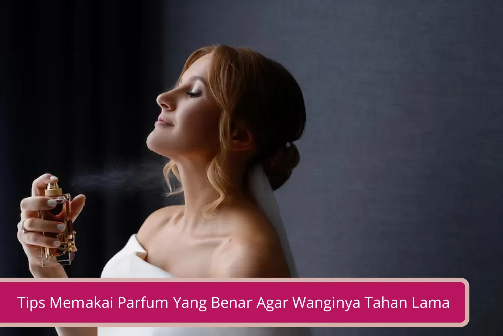 Gambar Tips Memakai Parfum Yang Benar Agar Wanginya Tahan Lama Sekali Semprot Awet Sampai Malam