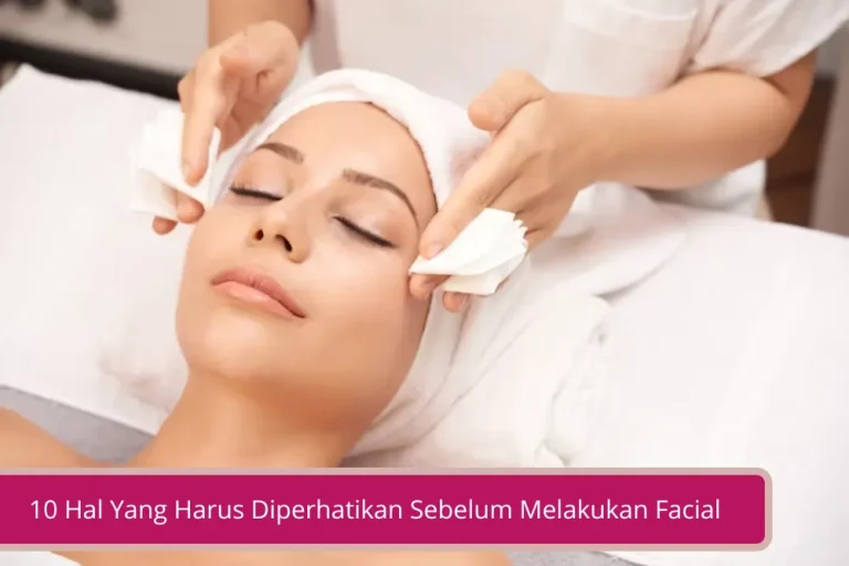 Gambar 10 Hal Yang Harus Diperhatikan Sebelum Melakukan Facial