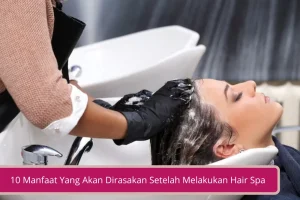 Gambar 10 Manfaat Yang Akan Dirasakan Setelah Melakukan Hair Spa