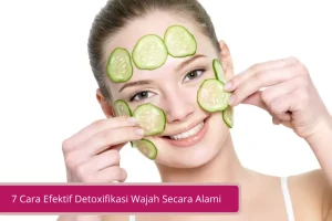 Gambar 7 Cara Efektif Detoxifikasi Wajah Secara Alami