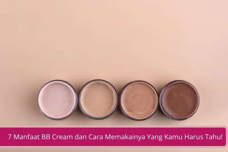 Gambar 7 Manfaat BB Cream dan Cara Memakainya Yang Kamu Harus Tahu