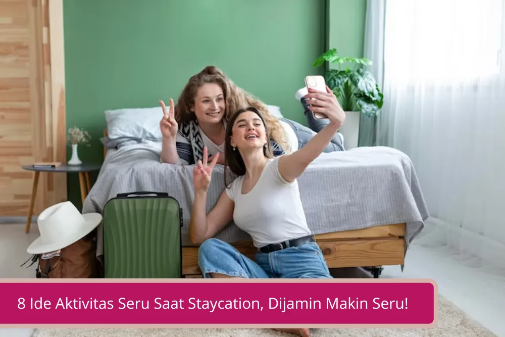 Gambar 8 Ide Aktivitas Seru Saat Staycation Dijamin Makin Seru