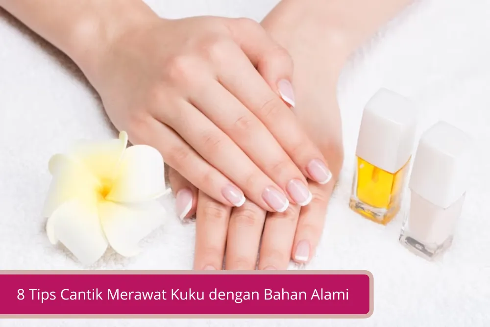 Gambar 8 Tips Cantik Merawat Kuku dengan Bahan Alami yang Bisa Dilakukan Sendiri