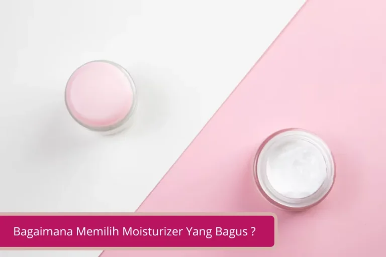 Gambar Bagaimana Memilih Moisturizer Yang Bagus Untuk Melembapkan Kulit Sekaligus Mencerahkannya