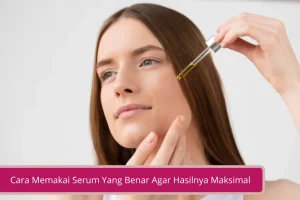 Gambar Cara Memakai Serum Yang Benar Agar Hasilnya Maksimal