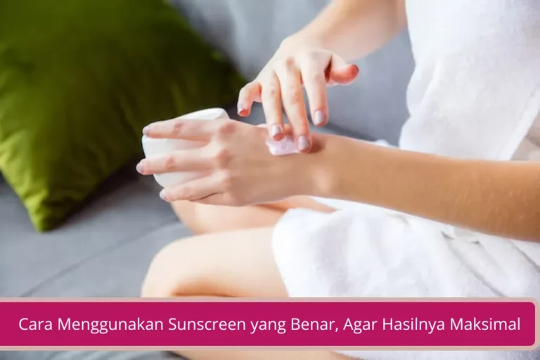 Gambar Cara Menggunakan Sunscreen yang Benar Agar Hasilnya Maksimal