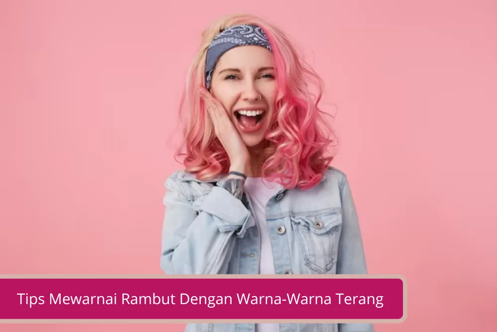 Gambar Tips Mewarnai Rambut Dengan Warna Warna Terang