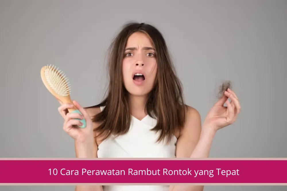 Gambar 10 Cara Perawatan Rambut Rontok yang Tepat untuk Rambut Kuat dan Sehat