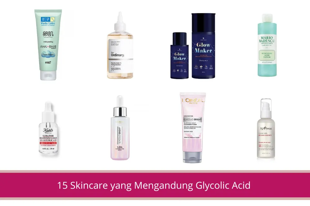 Gambar 15 Skincare yang Mengandung Glycolic Acid untuk Mengatasi Berbagai Masalah Kulit Wajah