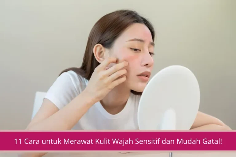 Gambar Perhatikan 11 Cara Ini Untuk Merawat Kulit Wajah Sensitif dan Mudah Gatal