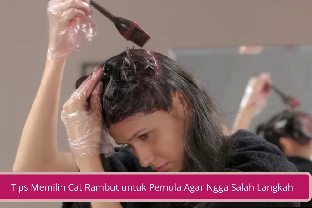 Gambar Tips Memilih Cat Rambut untuk Pemula Agar Ngga Salah Langkah