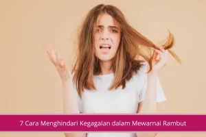 Gambar 7 Cara Menghindari Kegagalan dalam Mewarnai Rambut yang Wajib Kamu Lakukan