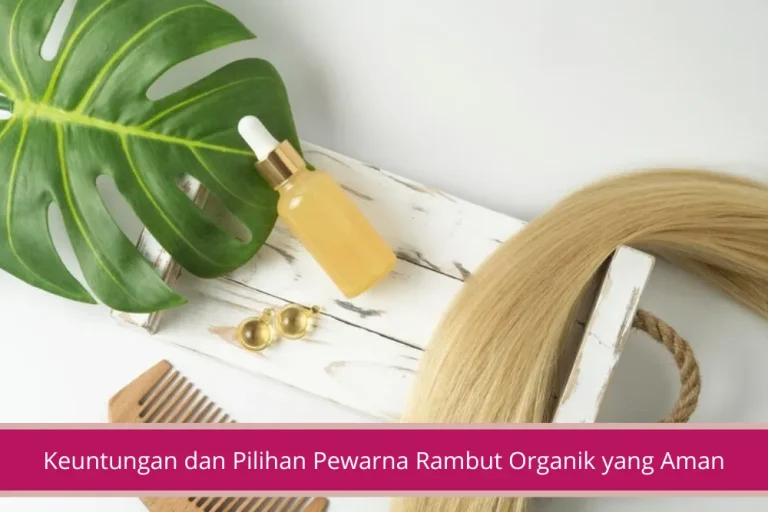 Gambar Keuntungan dan Pilihan Pewarna Rambut Organik yang Aman untuk Rambut