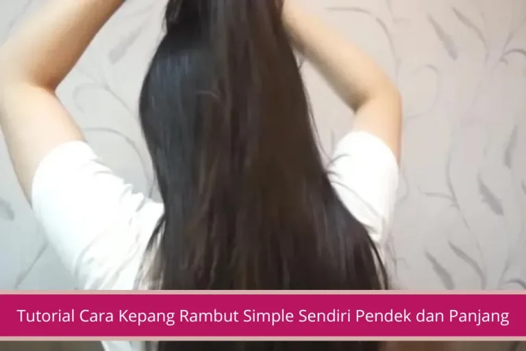 Gambar Tutorial Cara Kepang Rambut Simple Sendiri Pendek dan Panjang